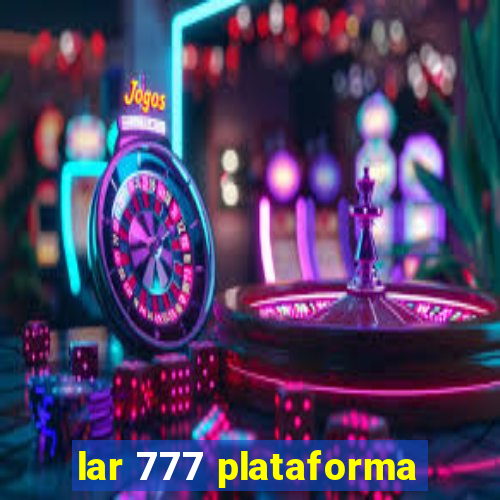 lar 777 plataforma