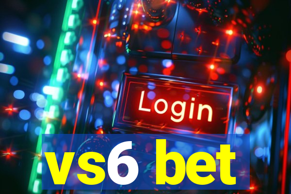 vs6 bet