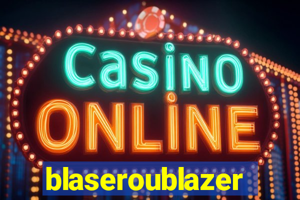 blaseroublazer