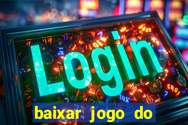 baixar jogo do tigrinho plataforma nova