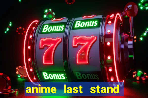 anime last stand tier list