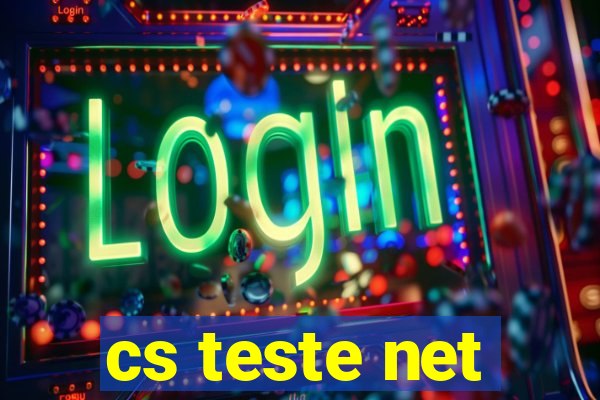 cs teste net