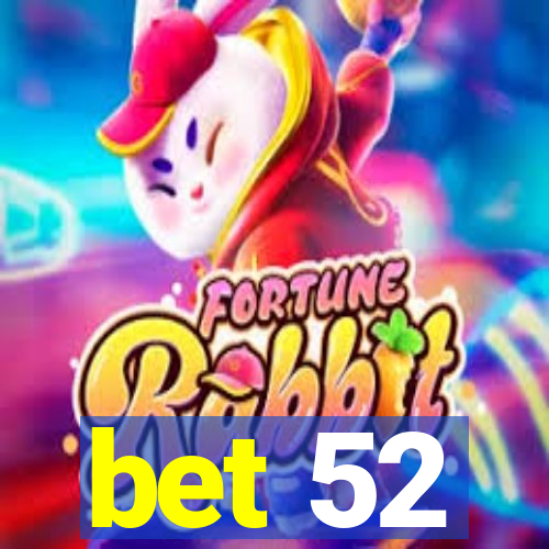 bet 52