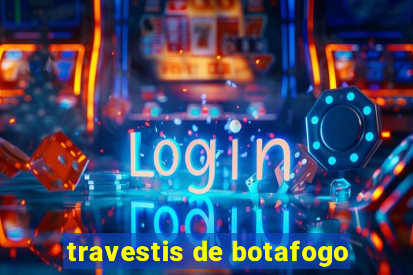 travestis de botafogo