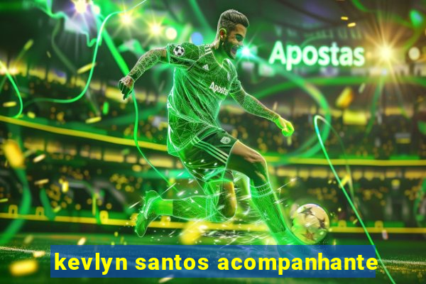kevlyn santos acompanhante