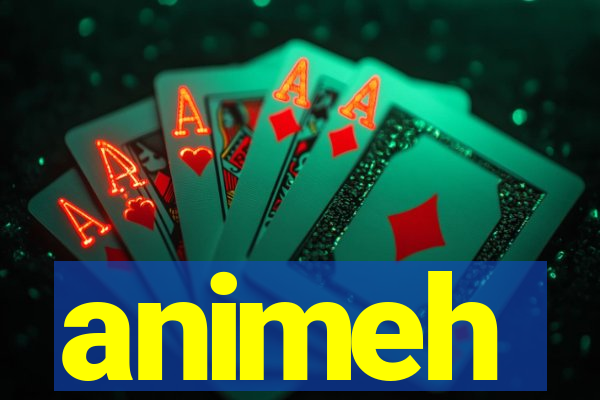 animeh