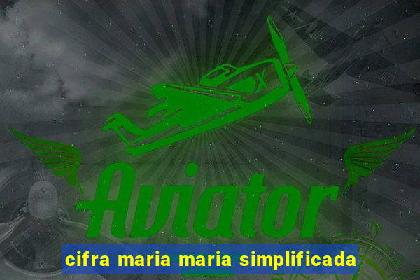 cifra maria maria simplificada