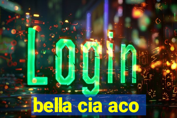 bella cia aco