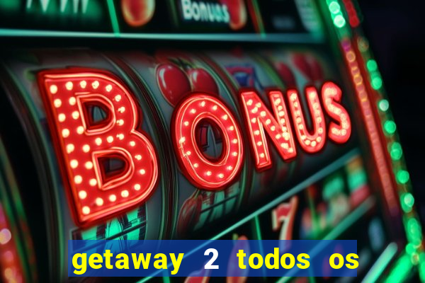 getaway 2 todos os carros liberados 2024