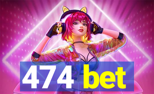 474 bet