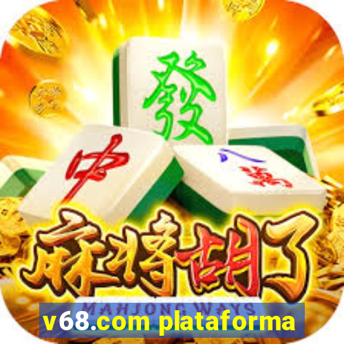 v68.com plataforma
