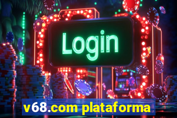 v68.com plataforma