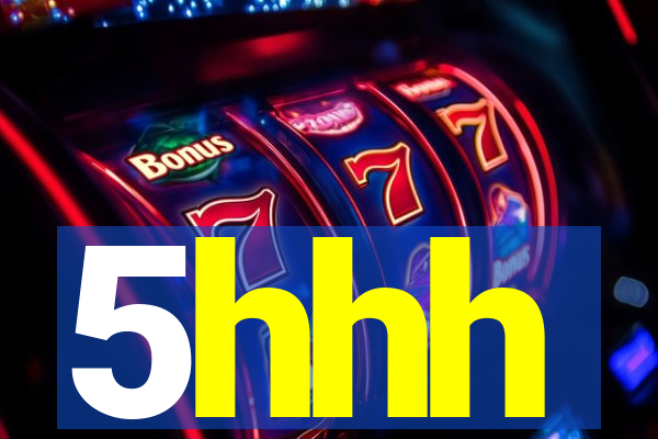 5hhh