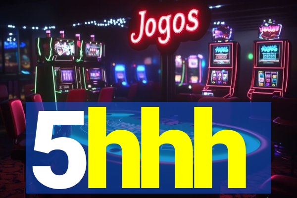 5hhh