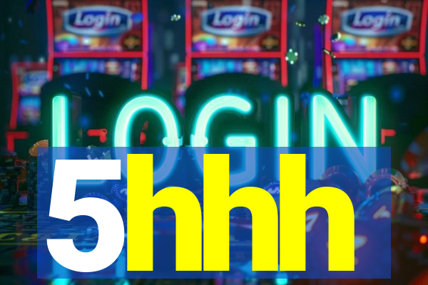 5hhh