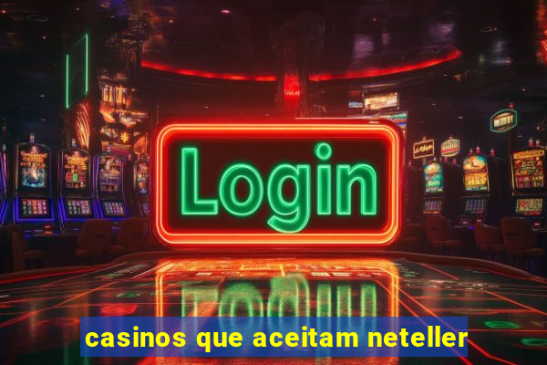 casinos que aceitam neteller