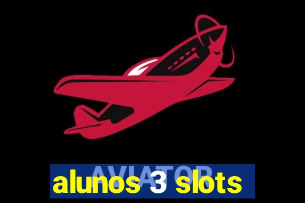 alunos 3 slots