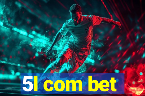 5l com bet