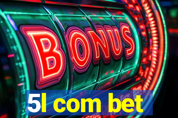 5l com bet