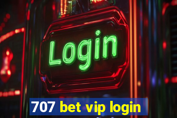 707 bet vip login