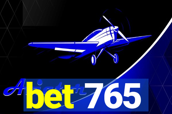 bet 765