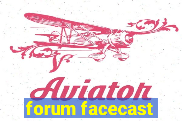 forum facecast