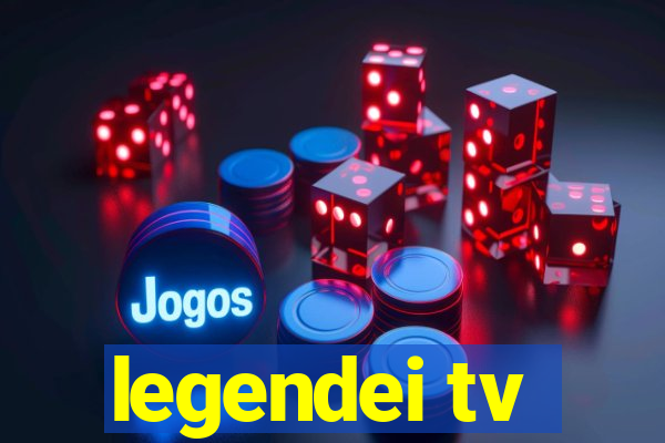 legendei tv