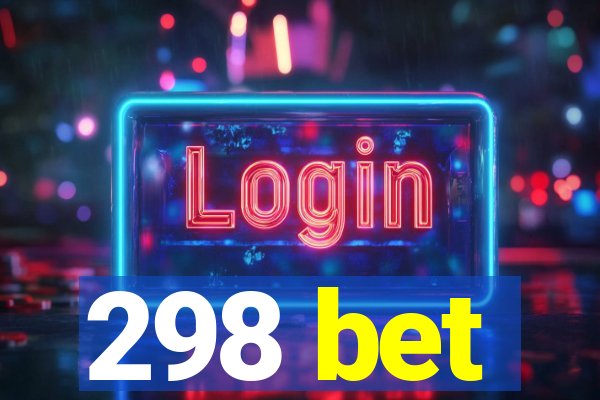 298 bet