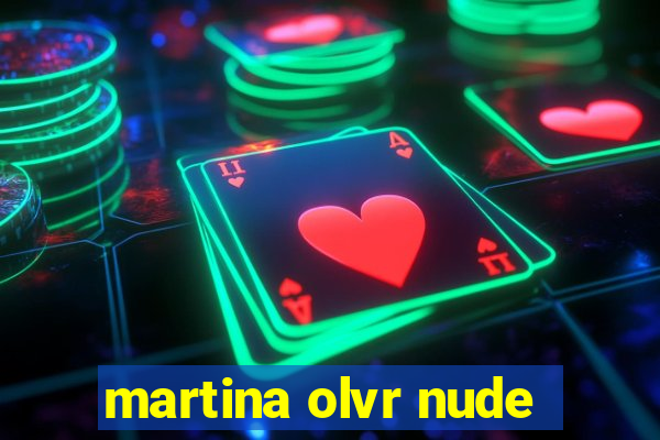 martina olvr nude