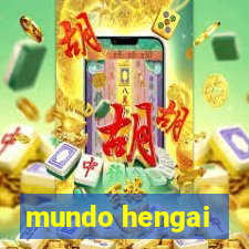 mundo hengai