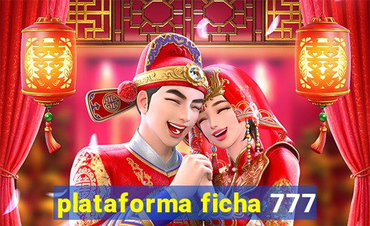 plataforma ficha 777