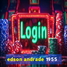 edson andrade 1955