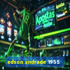 edson andrade 1955