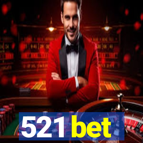 521 bet