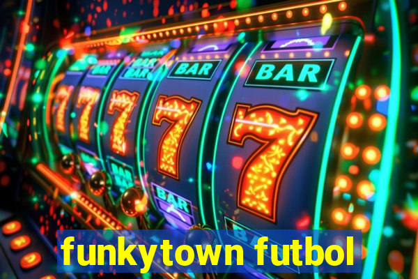 funkytown futbol