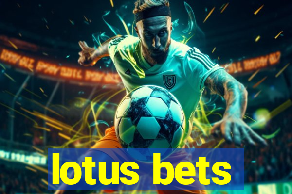 lotus bets
