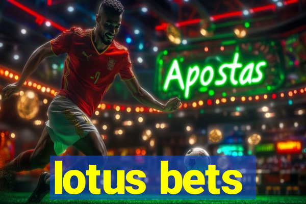 lotus bets