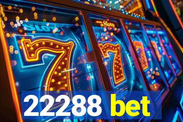 22288 bet