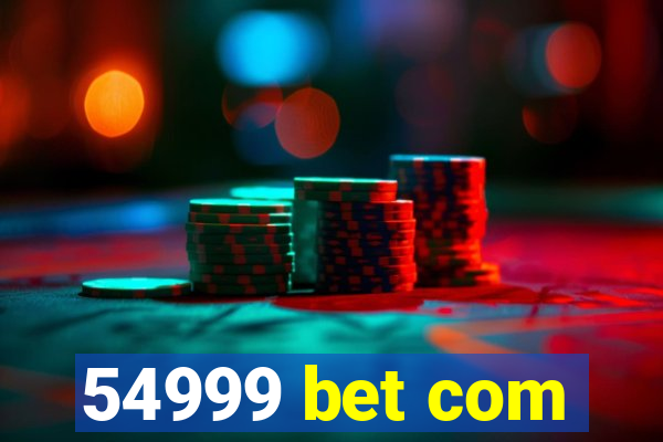 54999 bet com