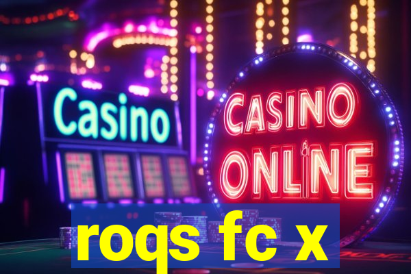 roqs fc x