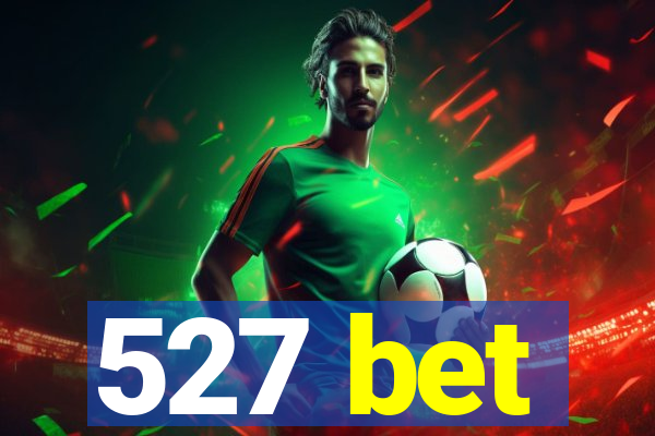 527 bet