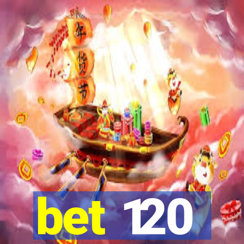 bet 120