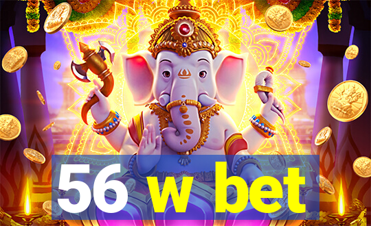56 w bet