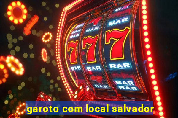 garoto com local salvador
