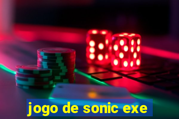 jogo de sonic exe