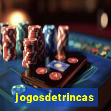jogosdetrincas