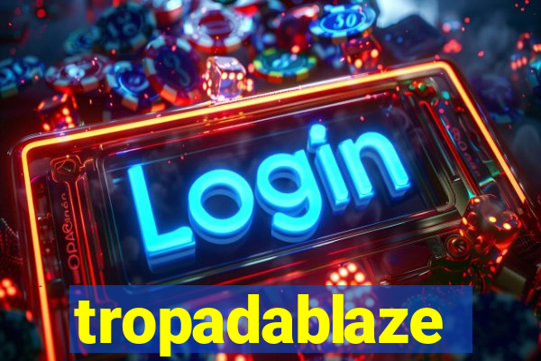 tropadablaze