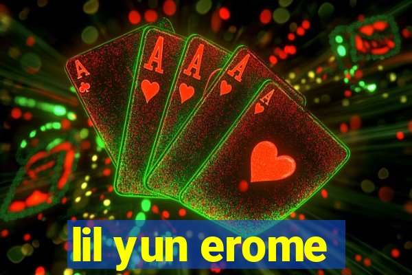 lil yun erome