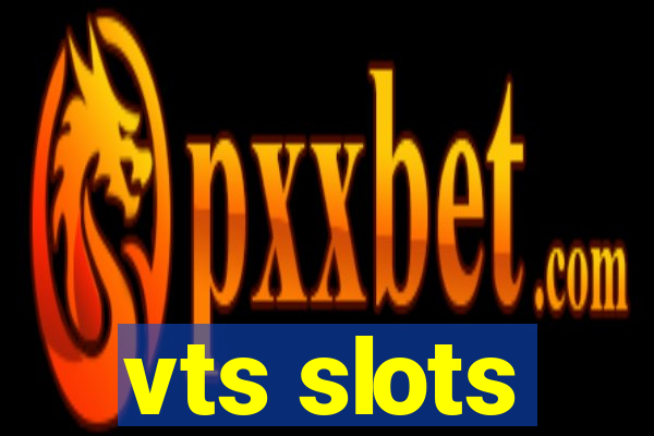 vts slots