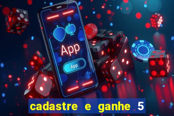 cadastre e ganhe 5 reais para apostar